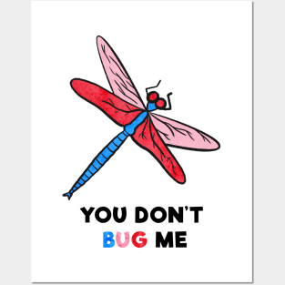 You Don't Bug Me Posters and Art